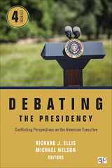 9781506344485-1506344488-Debating the Presidency: Conflicting Perspectives on the American Executive