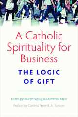 9780813231693-0813231698-A Catholic Spirituality for Business: The Logic of Gift