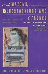 9780044408635-0044408633-Amazons, Bluestockings and Crones: A Feminist Dictionary