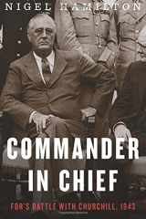 9780544279117-0544279115-Commander in Chief: FDR's Battle with Churchill, 1943 (FDR at War)