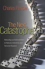 9780691129976-0691129975-The Next Catastrophe: Reducing Our Vulnerabilities to Natural, Industrial, and Terrorist Disasters