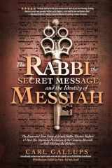 9781948014120-1948014122-The Rabbi, the Secret Message, and the Identity of Messiah
