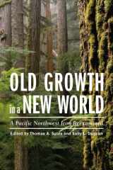 9781597264099-1597264091-Old Growth in a New World: A Pacific Northwest Icon Reexamined
