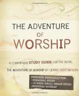 9780615873428-0615873421-Adventure of Worship Study Guide: Discovering Your Highest Calling