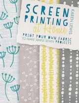 9781446304099-1446304094-Screen Printing at Home: Print your own fabric to make simple sewn projects