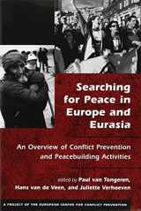 9781588260796-1588260798-Searching for Peace in Europe and Eurasia: An Overview of Conflict Prevention and Peacebuilding Activities