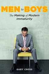9780231513111-0231513119-Men to Boys: The Making of Modern Immaturity