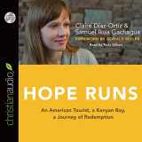 9781610458009-1610458001-Hope Runs: An American Tourist, a Kenyan Boy, a Journey of Redemption