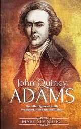9781534906112-1534906118-John Quincy Adams: The often ignored sixth President of the United States