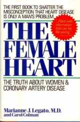 9780671761103-0671761102-The Female Heart: The Truth About Women and Coronary Artery Disease