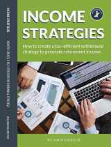 9780578555089-0578555085-Income Strategies: How to create a tax-efficient withdrawal strategy to generate retirement income.