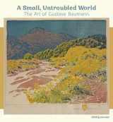 9781087506579-1087506573-A Small, Untroubled World: The Art of Gustave Baumann 2024 Wall Calendar