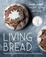 9780735213838-0735213836-Living Bread: Tradition and Innovation in Artisan Bread Making: A Baking Book