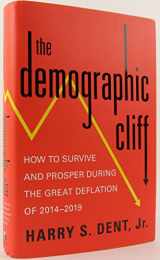 9781591847274-1591847273-The Demographic Cliff: How to Survive and Prosper During the Great Deflation of 2014-2019