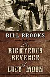 9781410475602-1410475603-The Righteous Revenge of Lucy Moon (Thorndike Large Print Western Series)
