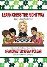 9781941270646-1941270646-Learn Chess the Right Way: Book 4: Sacrifice to Win!