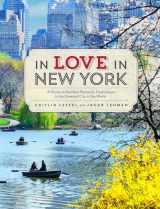 9780789327512-0789327511-In Love in New York: A Guide to the Most Romantic Destinations in the Greatest City in the World