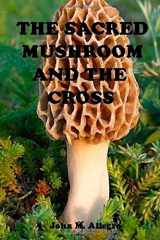 9781505452808-1505452805-The Sacred Mushroom and The Cross