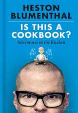 9781526621504-1526621509-Is This A Cookbook?: Adventures in the Kitchen