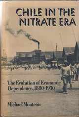 9780299088200-0299088200-Chile in the Nitrate Era: The Evolution of Economic Dependence, 1880-1930