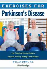 9781578267668-1578267668-Exercises for Parkinson's Disease: The Complete Fitness Guide to Improve Mobility, Strength and Balance