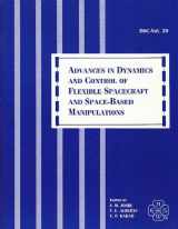 9780791805473-0791805476-Advances in Dynamics and Control of Flexible Spacecraft and Spacebased Manipulations: Presented at the Winter Annual Meeting of the American Society ... Texas, November 25-30, 1990 (DSC, Vol. 20)