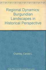 9780121983819-0121983811-Regional Dynamics: Burgundian Landscapes in Historical Perspective