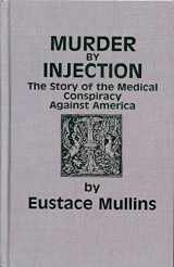9780880606943-0880606940-Murder by Injection: The Story of the Medical Conspiracy Against America