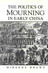 9780791471579-0791471578-The Politics of Mourning in Early China (Suny Series in Chinese Philosophy & Culture)