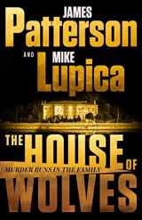 9780316404297-0316404292-The House of Wolves: Bolder Than Yellowstone or Succession, Patterson and Lupica's Power-Family Thriller Is Not To Be Missed
