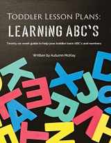 9781952016127-1952016126-Toddler Lesson Plans - Learning ABC's: Twenty-six week guide to help your toddler learn ABC's and numbers (Early Learning)