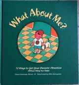 9781884734861-1884734863-What About Me?: Twelve Ways to Get Your Parents' Attention (Without Hitting Your Sister)