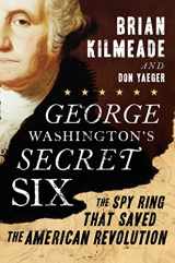 9781595231031-159523103X-George Washington's Secret Six: The Spy Ring That Saved the American Revolution