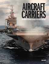 9781838861582-1838861580-Aircraft Carriers: The World's Greatest Carriers of the Last 100 Years