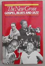 9780333407851-0333407857-The New Grove Gospel, Blues And Jazz: With Spiritual And Ragtime (New Grove Composer Biography)