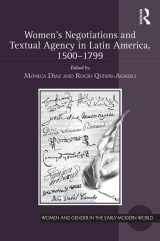 9781138225046-1138225045-Women's Negotiations and Textual Agency in Latin America, 1500-1799 (Women and Gender in the Early Modern World)