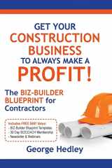9781500965761-1500965766-Get Your Construction Business To Always Make A Profit!: The BIZ-BUILDER BLUEPRINT For Contractors