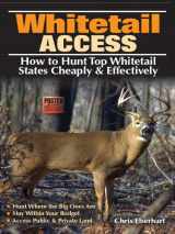 9780896898349-0896898342-Whitetail Access: How to Hunt Top Whitetail States Cheaply and Effectively