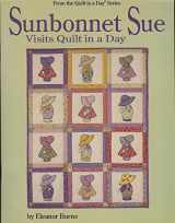9780922705382-0922705380-Sunbonnet Sue Visits Quilt in a Day (Quilt in a Day Series)