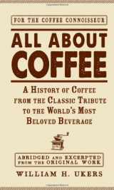 9781440556319-1440556318-All about Coffee: A History of Coffee from the Classic Tribute to the World's Most Beloved Beverage
