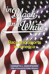 9780814780374-0814780377-In Black and White: Race and Sports in America