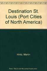 9780822527947-0822527944-Destination St. Louis (Port Cities of North America)