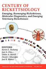 9781573316392-1573316393-Century of Rickettsiology: Emerging, Reemerging Rickettsioses, Molecular Diagnostics, and Emerging Veterinary Rickettsioses, Volume 1078 (Annals of the New York Academy of Sciences)