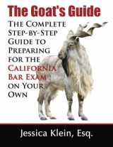 9781468178814-1468178814-The Goat's Guide: The Complete Step-by-Step Guide to Preparing for the California Bar Exam on Your Own