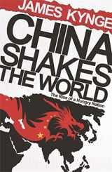 9780753826706-0753826704-China Shakes The World: The Rise of a Hungry Nation: The Rise of the Hungry Nation