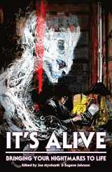 9781684545452-1684545455-It's Alive: Bringing Your Nightmares to Life (The Dream Weaver Books on Writing Fiction)