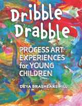 9781605545288-1605545287-Dribble Drabble: Process Art Experiences for Young Children