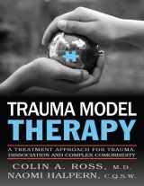 9780982185124-098218512X-Trauma Model Therapy: A Treatment Approach for Trauma Dissociation and Complex Comorbidity