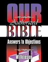 9781479607938-1479607932-Our Authorized Bible: Answers to Objections