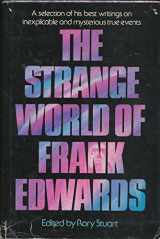 9780818402524-0818402520-The Strange World of Frank Edwards : A selection of his best writings on inexplicable and mysterious true events